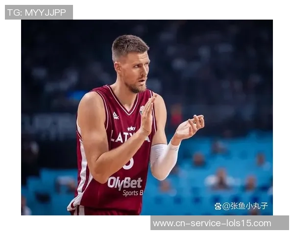 克里斯塔普斯波尔津吉斯：重返赛场的巨人如何改变球队命运